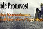 Nicole Pronovost :  « Selon Nostradamus, nous allons vivre l’Apocalypse »