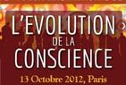 Rencontres et débats autour de « l’Évolution de la Conscience » Le 13 octobre 2012, à Paris